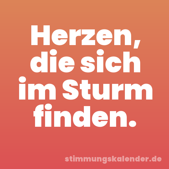 Herzen, die sich im Sturm finden.