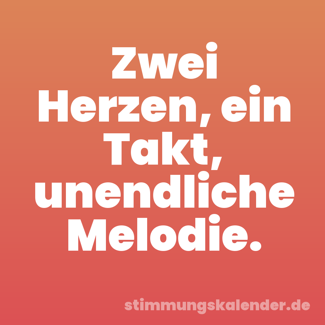 Zwei Herzen, ein Takt, unendliche Melodie.