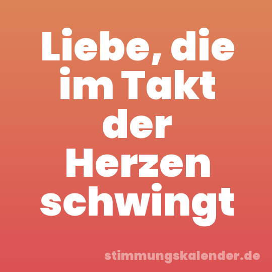 Liebe, die im Takt der Herzen schwingt