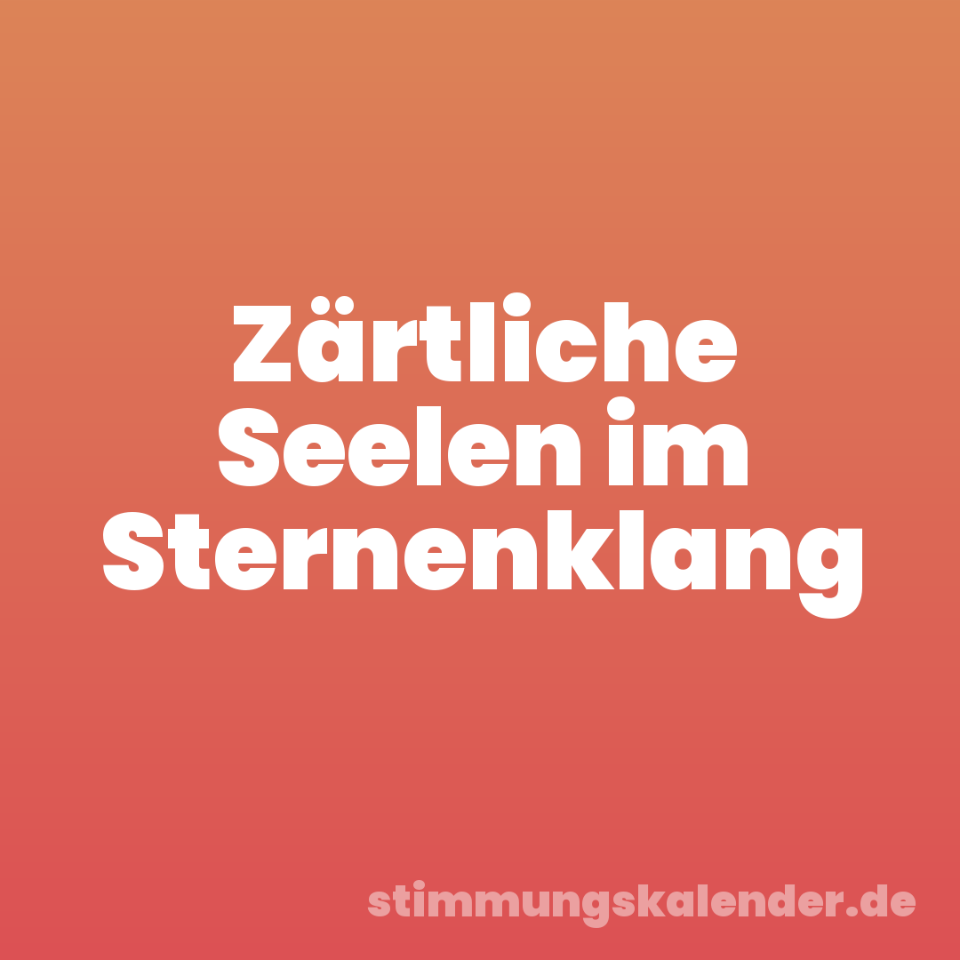Zärtliche Seelen im Sternenklang