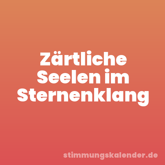 Zärtliche Seelen im Sternenklang