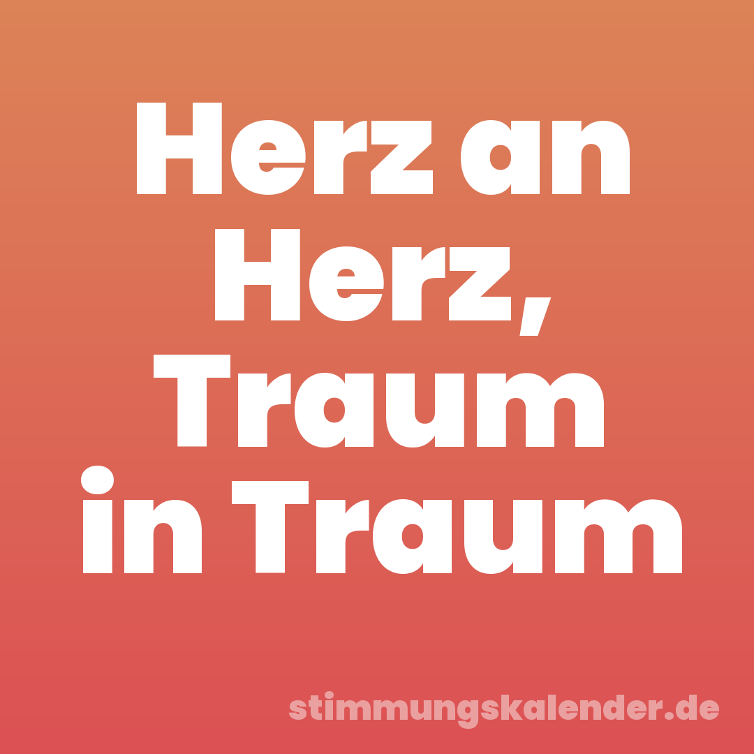 Herz an Herz, Traum in Traum