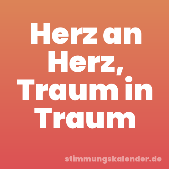 Herz an Herz, Traum in Traum