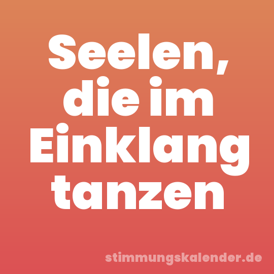 Seelen, die im Einklang tanzen