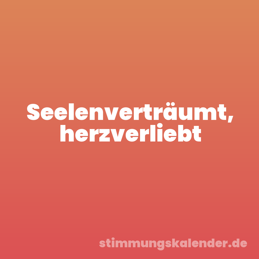 Seelenverträumt, herzverliebt