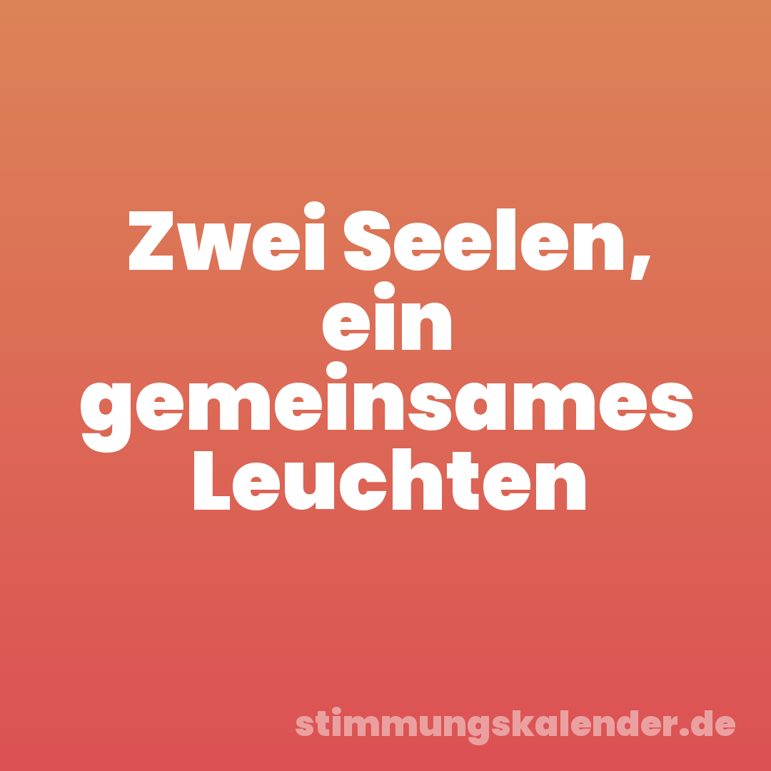 Zwei Seelen, ein gemeinsames Leuchten