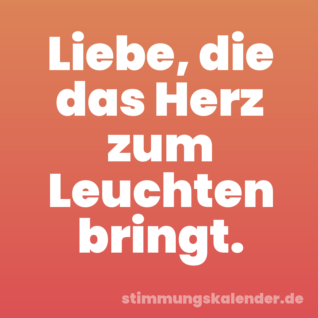 Liebe, die das Herz zum Leuchten bringt.