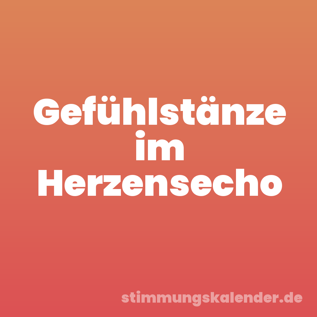 Gefühlstänze im Herzensecho
