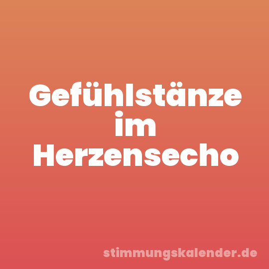 Gefühlstänze im Herzensecho
