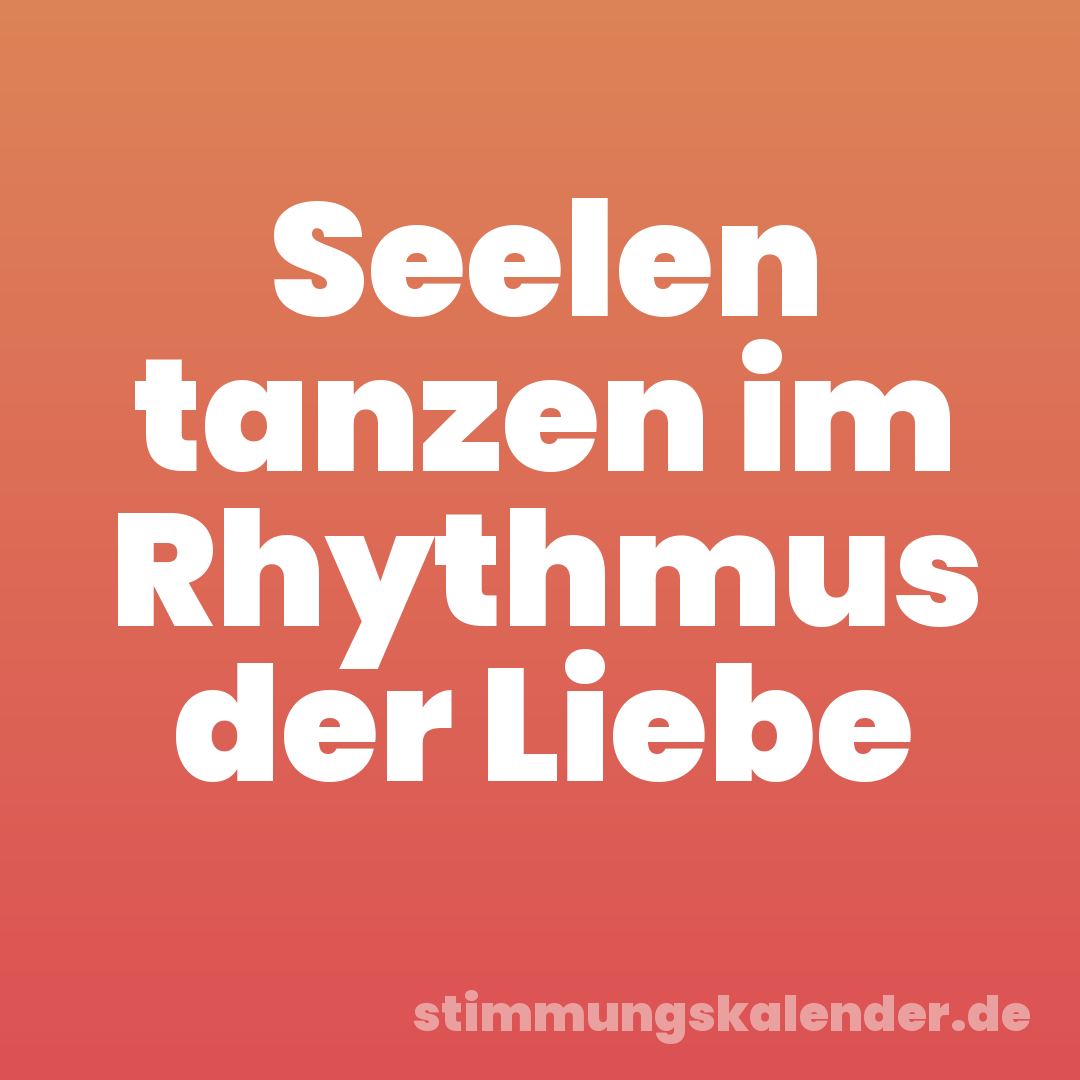 Seelen tanzen im Rhythmus der Liebe