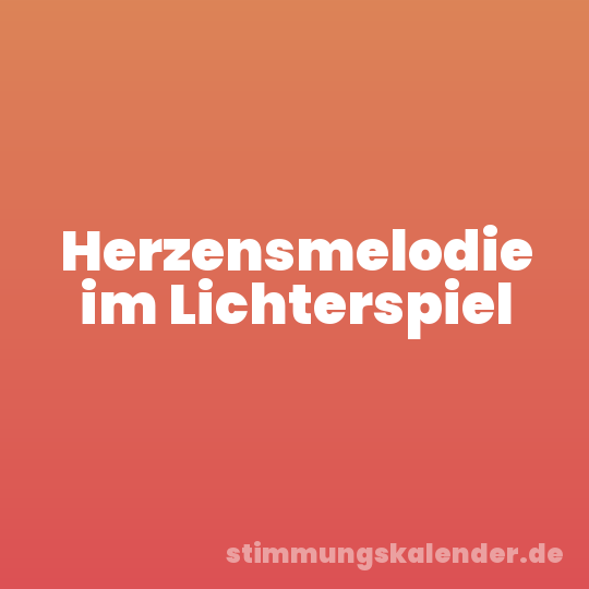Herzensmelodie im Lichterspiel