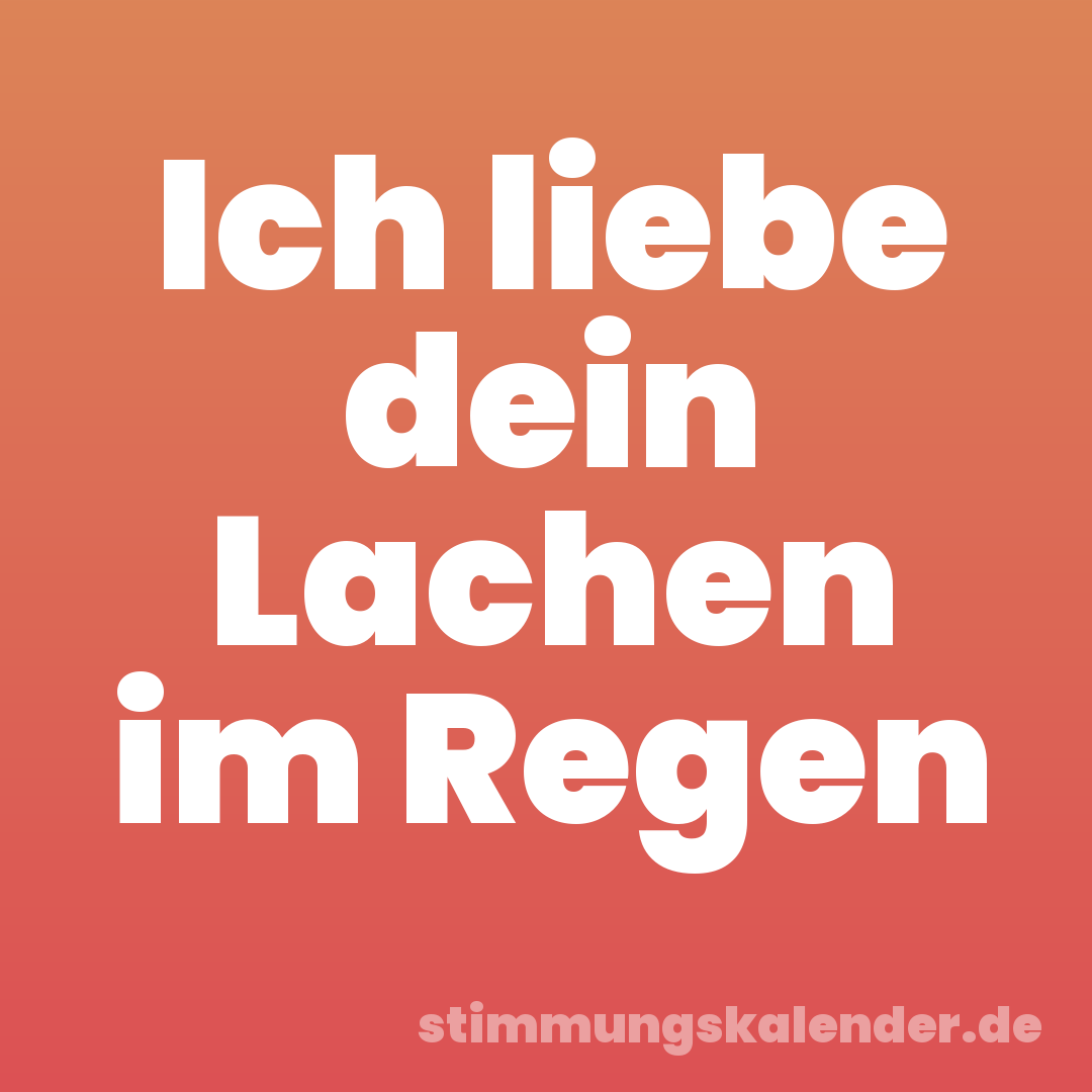 Ich liebe dein Lachen im Regen