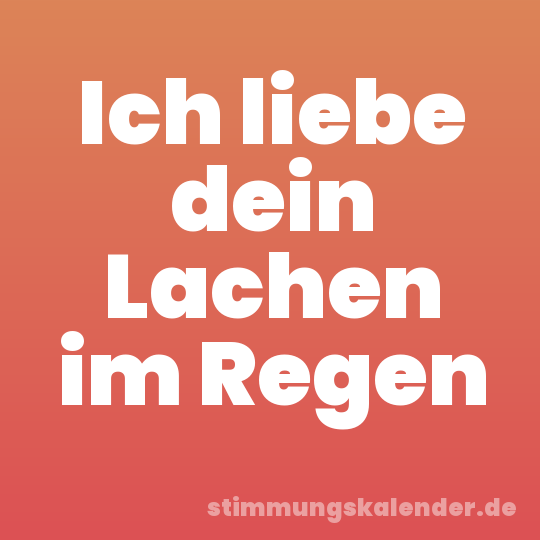 Ich liebe dein Lachen im Regen