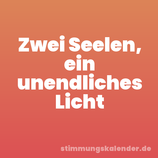 Zwei Seelen, ein unendliches Licht