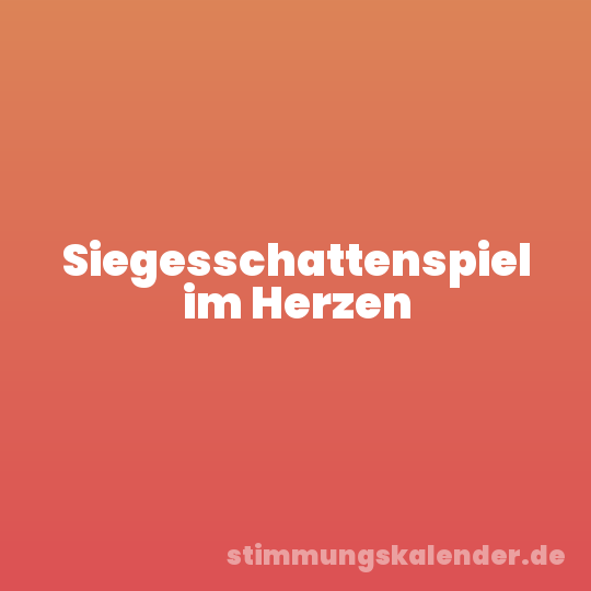 Siegesschattenspiel im Herzen