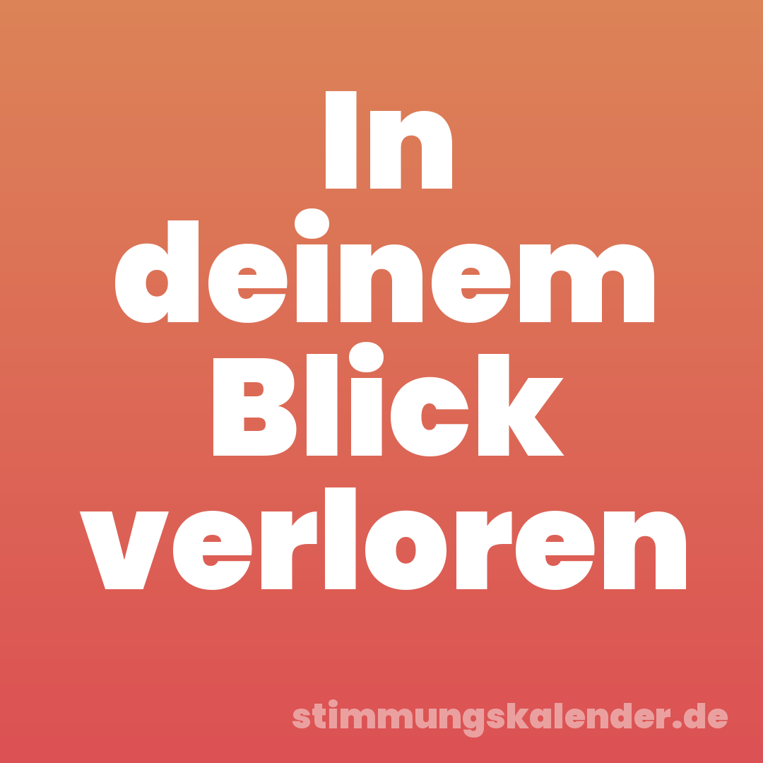 In deinem Blick verloren