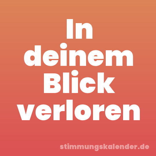 In deinem Blick verloren