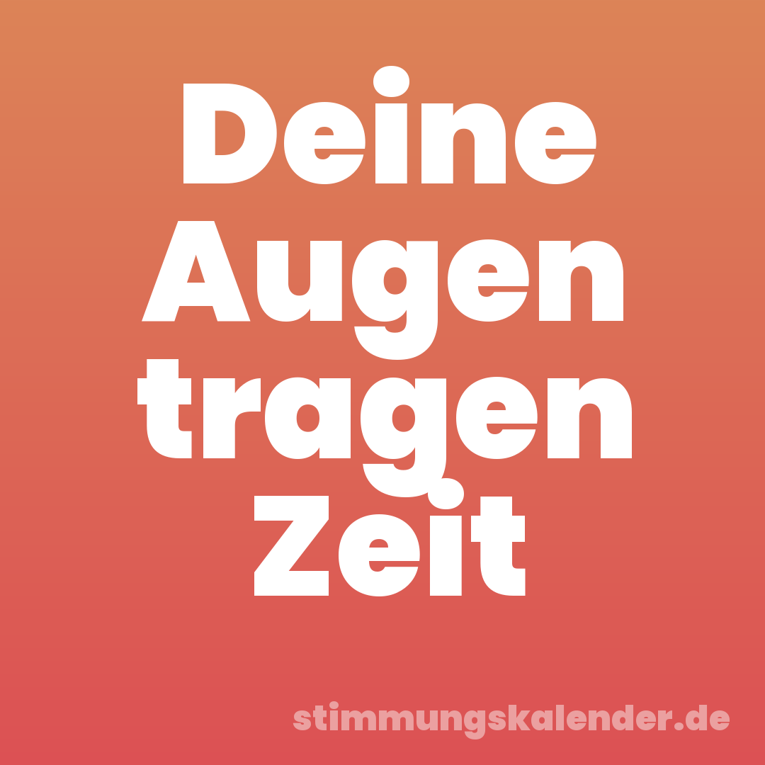 Deine Augen tragen Zeit
