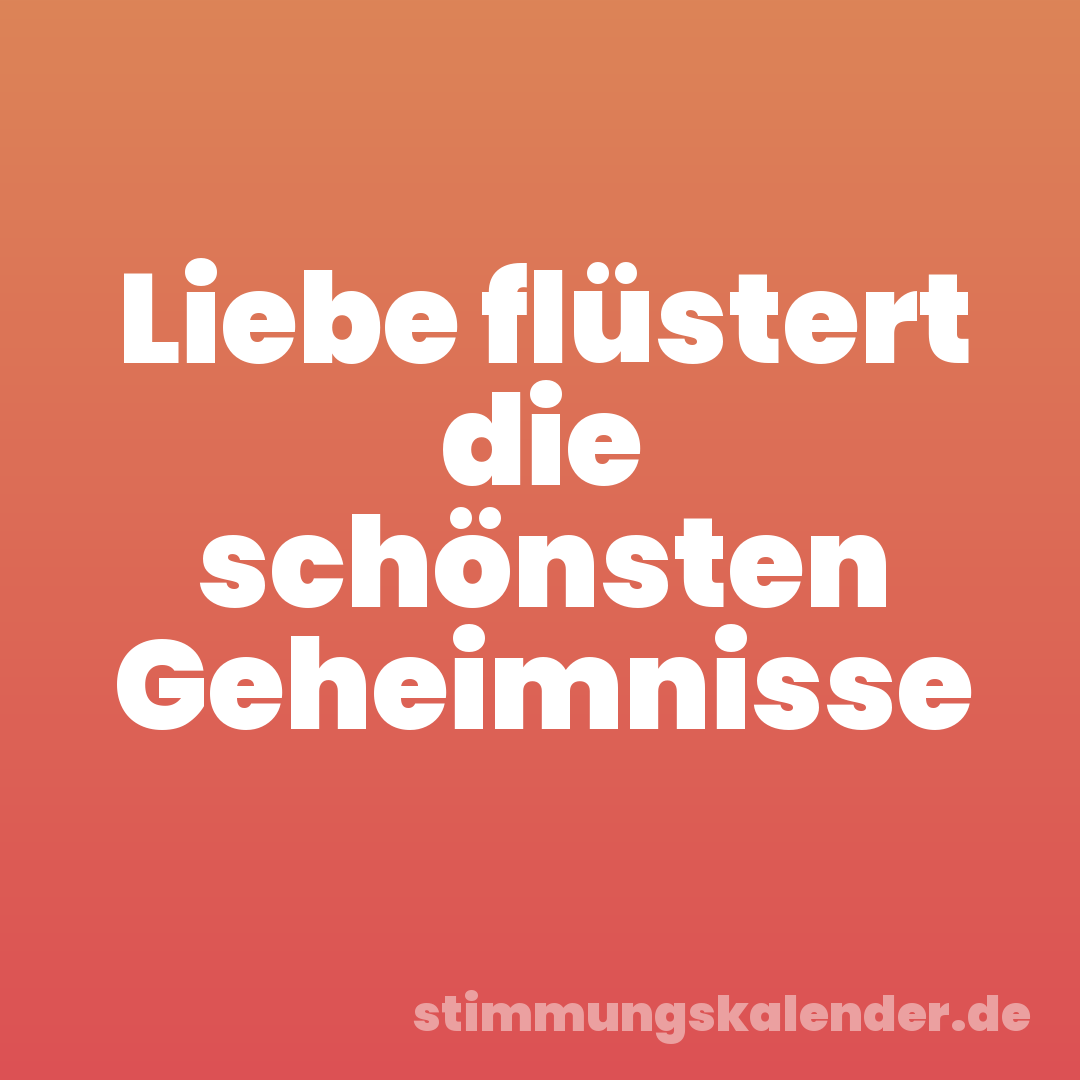 Liebe flüstert die schönsten Geheimnisse