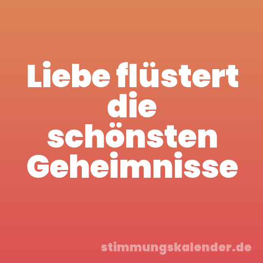 Liebe flüstert die schönsten Geheimnisse