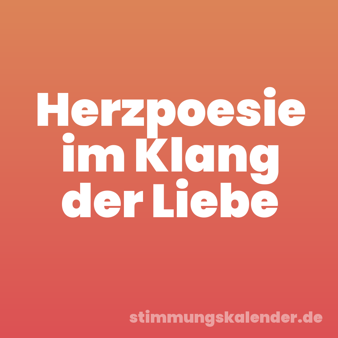Herzpoesie im Klang der Liebe