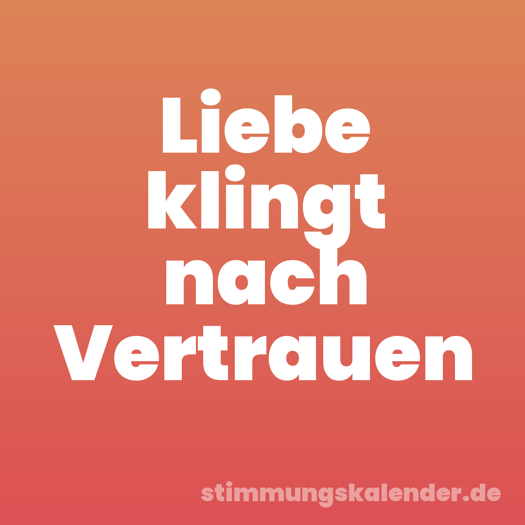 Liebe klingt nach Vertrauen