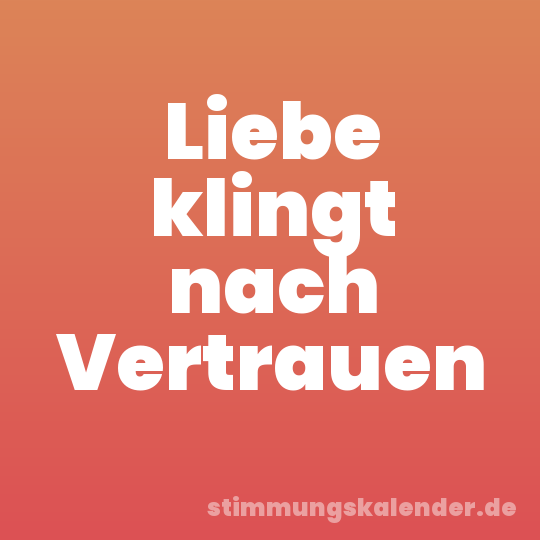 Liebe klingt nach Vertrauen