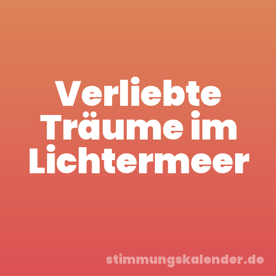 Verliebte Träume im Lichtermeer
