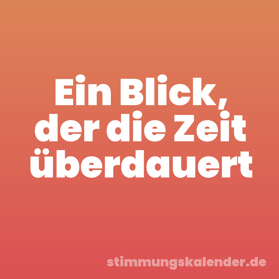 Ein Blick, der die Zeit überdauert