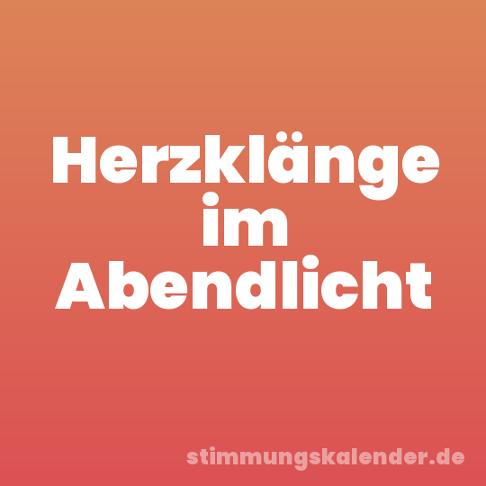 Herzklänge im Abendlicht