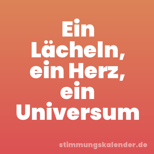 Ein Lächeln, ein Herz, ein Universum