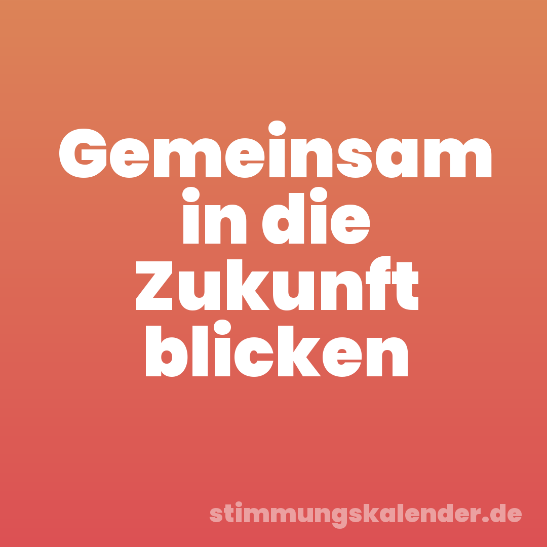 Gemeinsam in die Zukunft blicken