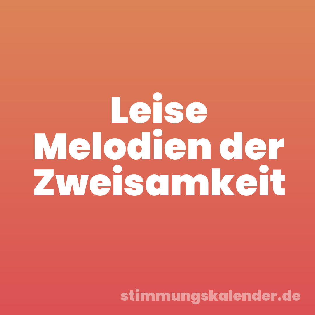 Leise Melodien der Zweisamkeit