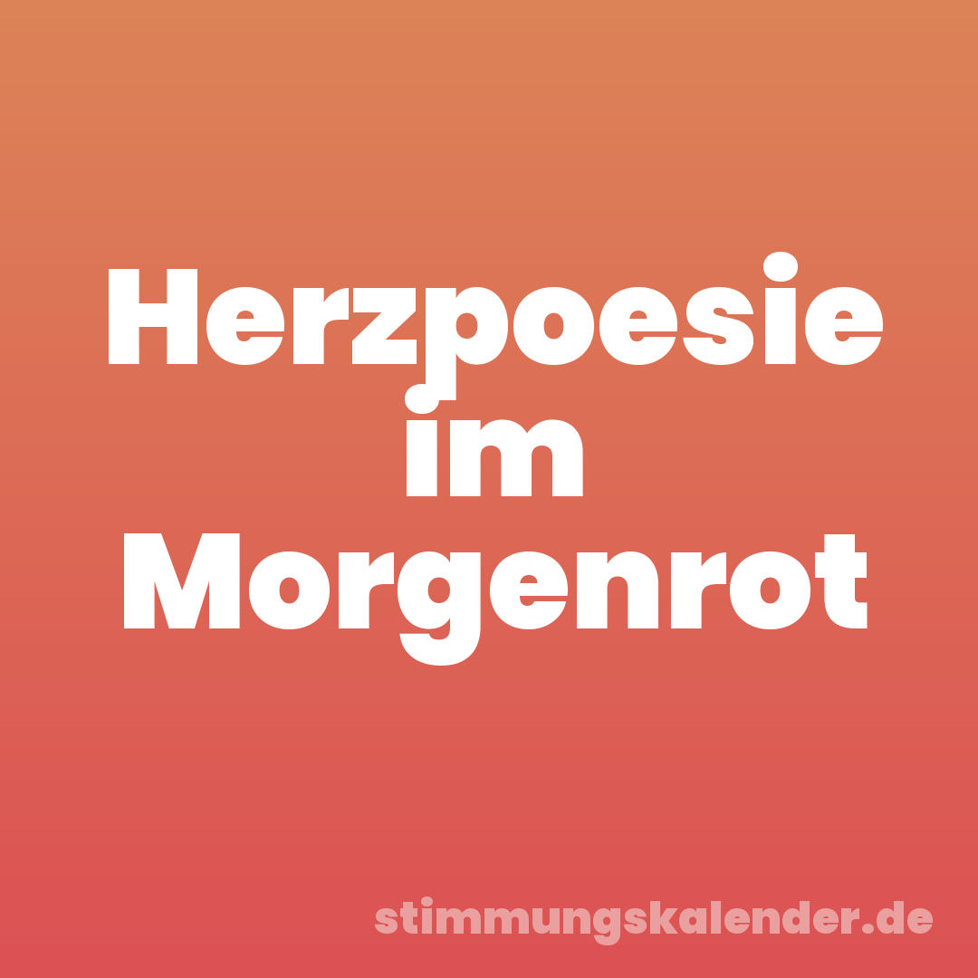 Herzpoesie im Morgenrot