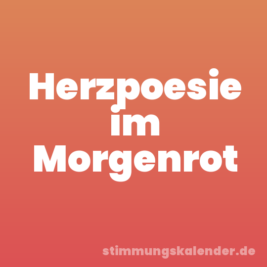 Herzpoesie im Morgenrot