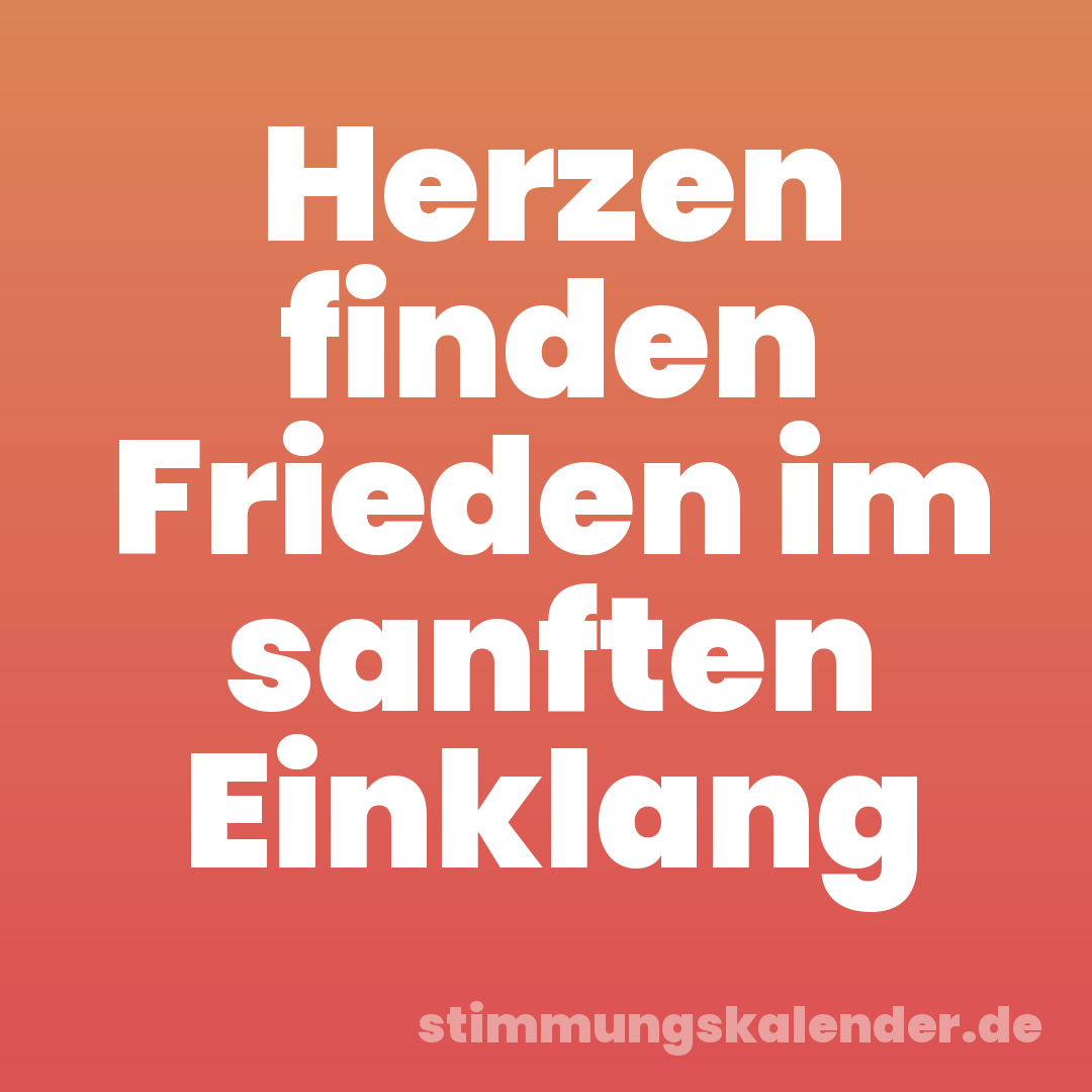 Herzen finden Frieden im sanften Einklang