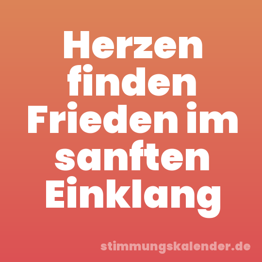 Herzen finden Frieden im sanften Einklang