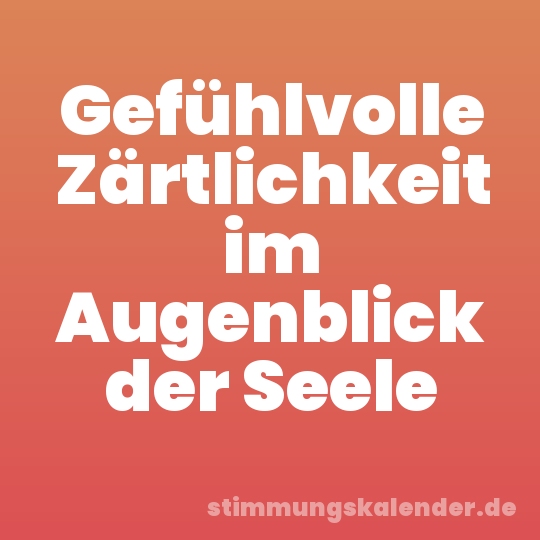 Gefühlvolle Zärtlichkeit im Augenblick der Seele