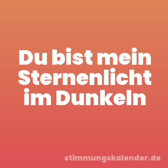 Du bist mein Sternenlicht im Dunkeln