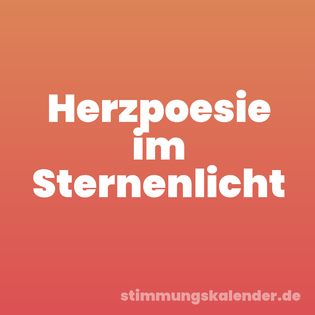 Herzpoesie im Sternenlicht