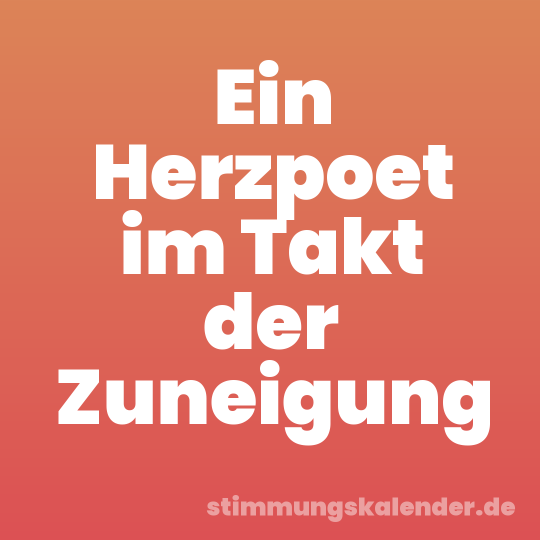 Ein Herzpoet im Takt der Zuneigung