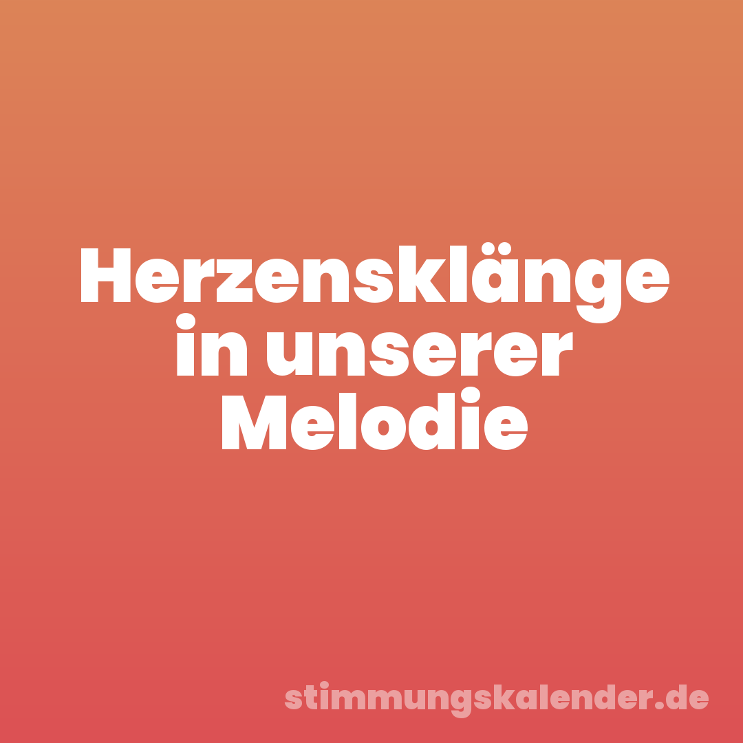 Herzensklänge in unserer Melodie