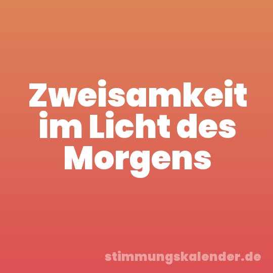 Zweisamkeit im Licht des Morgens
