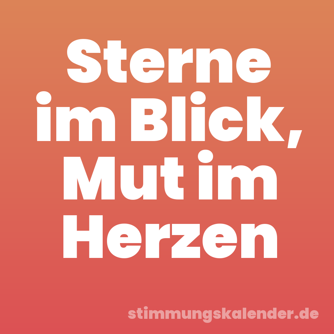 Sterne im Blick, Mut im Herzen