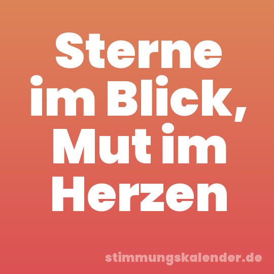 Sterne im Blick, Mut im Herzen