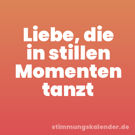 Liebe, die in stillen Momenten tanzt