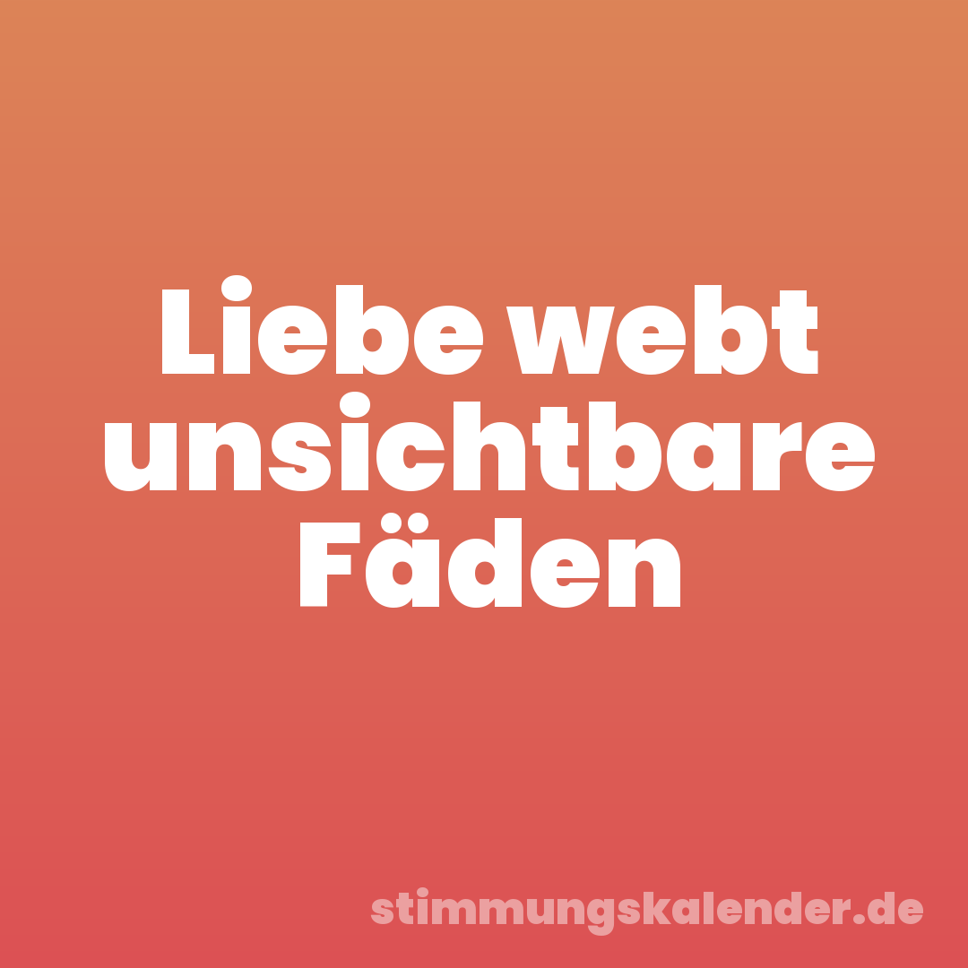 Liebe webt unsichtbare Fäden