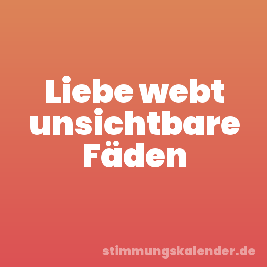 Liebe webt unsichtbare Fäden