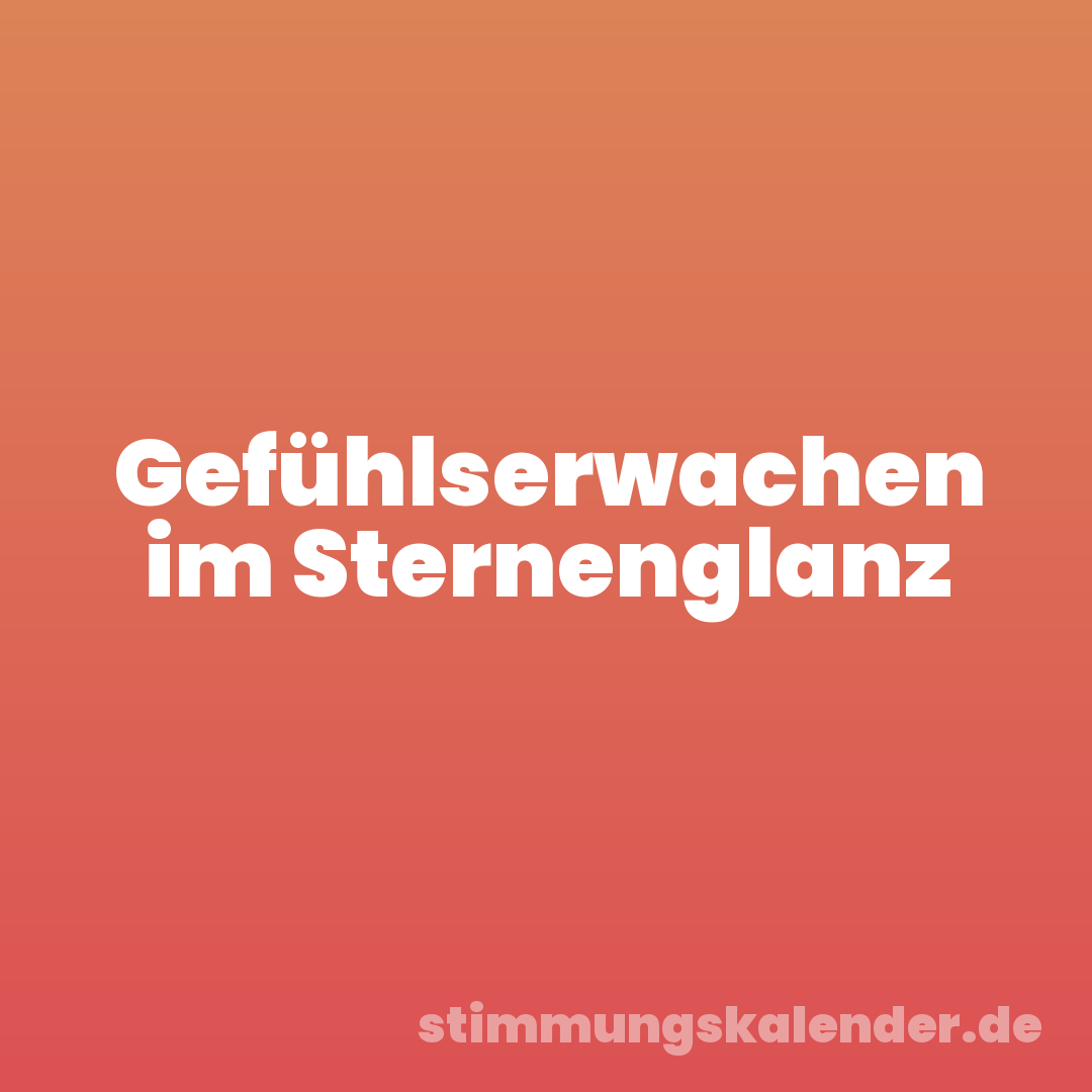Gefühlserwachen im Sternenglanz