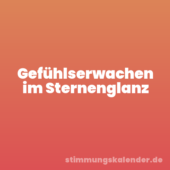 Gefühlserwachen im Sternenglanz